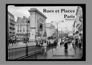 Kniha Rues et Places - Paris Johannes Schaugg