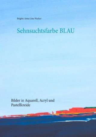Buch Sehnsuchtsfarbe Blau Brigitte Anna Lina Wacker