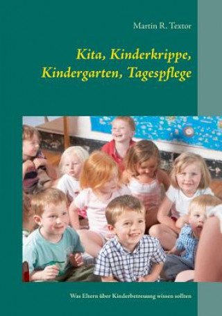 Kniha Kita, Kinderkrippe, Kindergarten, Tagespflege Martin R Textor