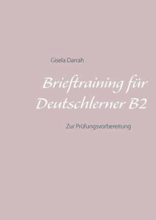Kniha Brieftraining fur Deutschlerner B2 Gisela Darrah