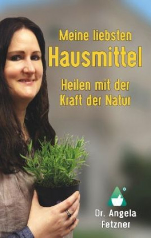 Könyv Meine liebsten Hausmittel Angela Fetzner