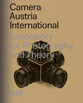Книга Camera Austria International. Laboratory for Photography and Theory Museum der Moderne Salzburg