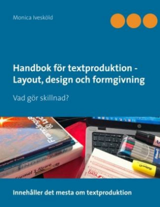 Kniha Handbok för textproduktion - Layout, design och formgivning Monica Ivesköld