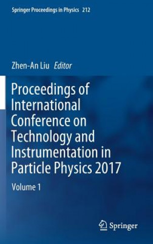 Kniha Proceedings of International Conference on Technology and Instrumentation in Particle Physics 2017 Zhen-An Liu