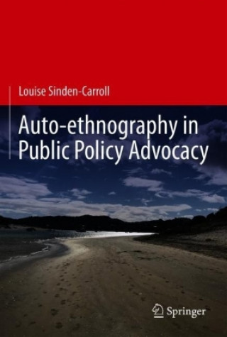 Kniha Auto-ethnography in Public Policy Advocacy Louise Sinden-Carroll