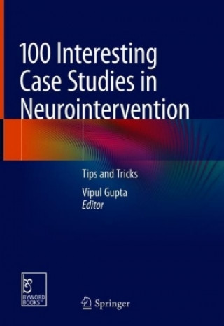 Könyv 100 Interesting Case Studies in Neurointervention: Tips and Tricks Vipul Gupta
