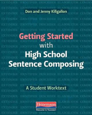 Kniha Getting Started with High School Sentence Composing: A Student Worktext Jenny Killgallon