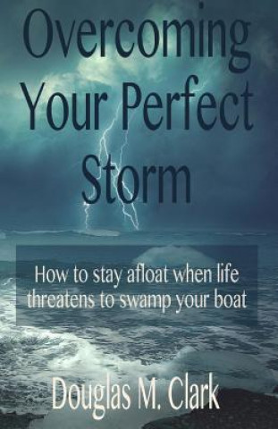 Kniha Overcoming Your Perfect Storm Douglas Clark