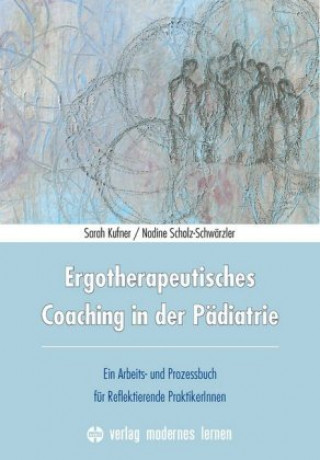 Knjiga Ergotherapeutisches Coaching in der Pädiatrie Sarah Kufner