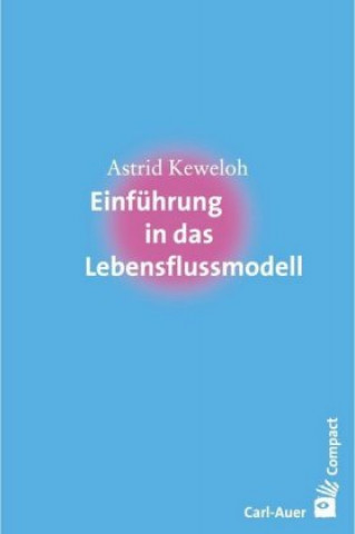 Knjiga Einführung in das Lebensflussmodell Keweloh Astrid