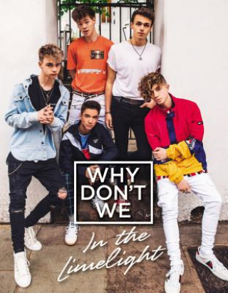 Könyv Why Don't We: In the Limelight Why Don't We