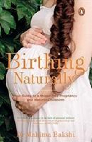 Knjiga Birthing Naturally Dr. Mahima Bakshi