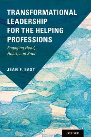 Kniha Transformational Leadership for the Helping Professions Jean F. East