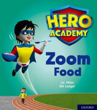 Kniha Hero Academy: Oxford Level 3, Yellow Book Band: Zoom Food Liz Miles