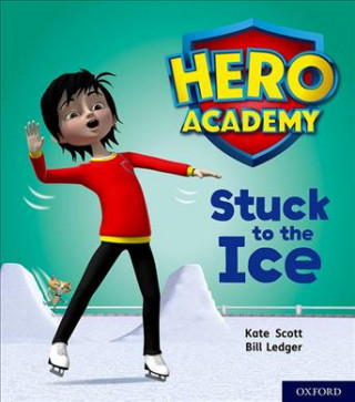 Carte Hero Academy: Oxford Level 5, Green Book Band: Stuck to the Ice Kate Scott