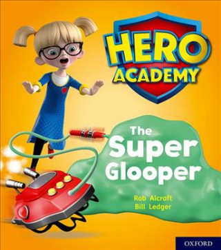 Książka Hero Academy: Oxford Level 5, Green Book Band: The Super Glooper Rob Alcraft