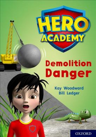 Kniha Hero Academy: Oxford Level 10, White Book Band: Demolition Danger Kay Woodward