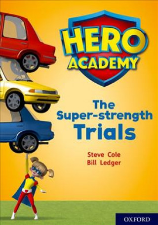 Kniha Hero Academy: Oxford Level 10, White Book Band: The Super-strength Trials Steve Cole