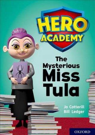 Kniha Hero Academy: Oxford Level 11, Lime Book Band: The Mysterious Miss Tula Jo Cotterill