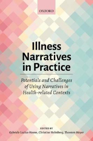 Książka Illness Narratives in Practice: Potentials and Challenges of Using Narratives in Health-related Contexts GABRIE LUCIUS-HOENE