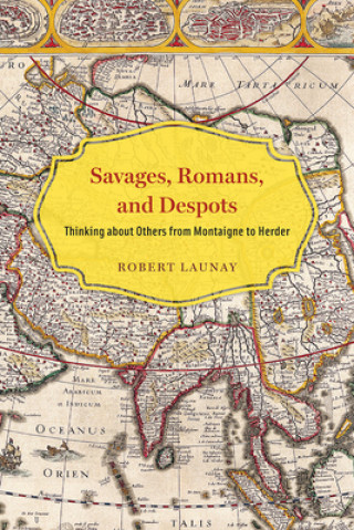 Könyv Savages, Romans, and Despots Robert Launay