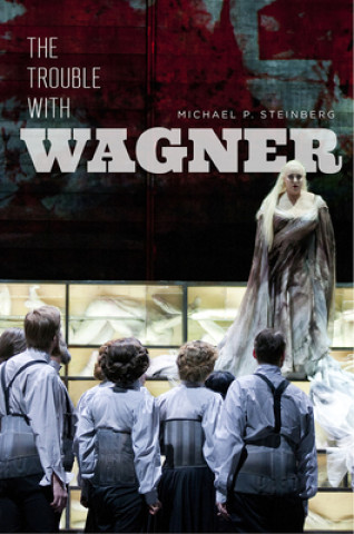 Boek Trouble with Wagner Michael P. Steinberg