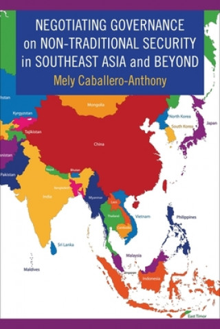 Kniha Negotiating Governance on Non-Traditional Security in Southeast Asia and Beyond Mely Caballero-Anthony