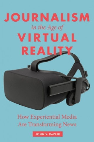 Carte Journalism in the Age of Virtual Reality John Pavlik