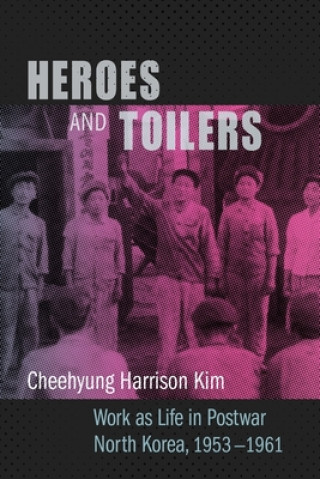 Knjiga Heroes and Toilers Cheehyung Harrison Kim