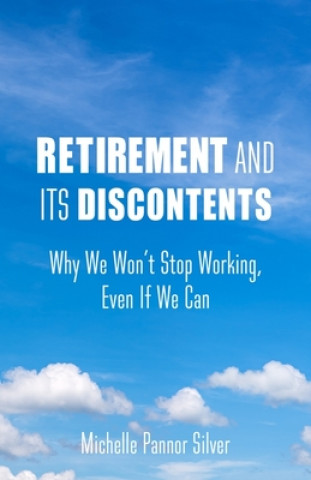 Книга Retirement and Its Discontents Michelle Pannor Silver