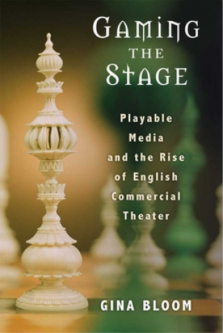 Buch Gaming the Stage Gina Bloom
