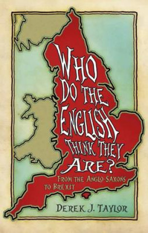 Carte Who Do the English Think They Are? DEREK J. TAYLOR