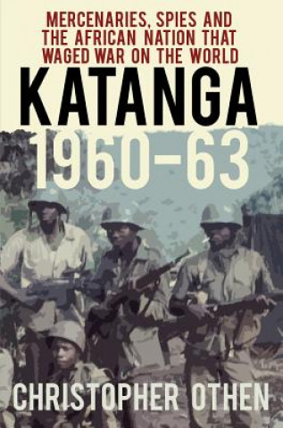 Carte Katanga 1960-63 CHRISTOPHER OTHEN