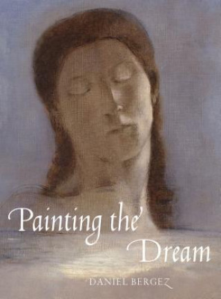 Könyv Painting the Dream: From the Biblical Dream to Surrealism Daniel Bergez