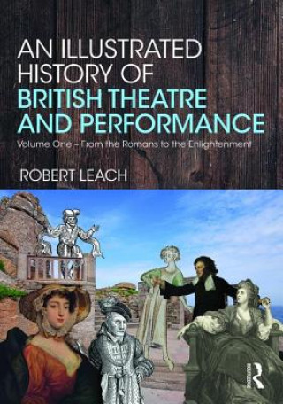 Książka Illustrated History of British Theatre and Performance LEACH