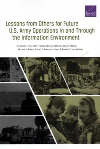Könyv Lessons from Others for Future U.S. Army Operations in and Through the Information Environment Paul Christopher