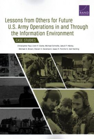 Kniha Lessons from Others for Future U.S. Army Operations in and Through the Information Environment Paul Christopher