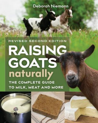 Knjiga Raising Goats Naturally, 2nd Edition Deborah Niemann