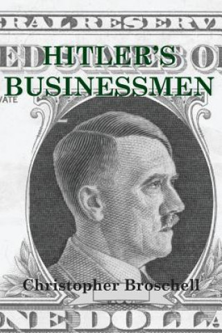Carte Hitler's Businessmen CHRISTOPH BROSCHELL