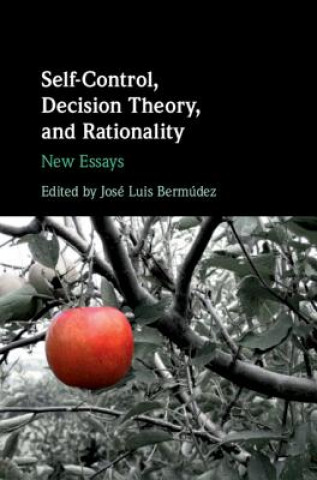 Knjiga Self-Control, Decision Theory, and Rationality EDITED BY JOS   LUIS