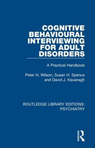 Kniha Cognitive Behavioural Interviewing for Adult Disorders Peter H. Wilson