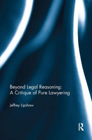 Książka Beyond Legal Reasoning: a Critique of Pure Lawyering Lipshaw