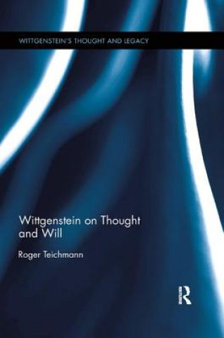 Kniha Wittgenstein on Thought and Will Roger Teichmann