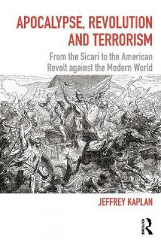 Книга Apocalypse, Revolution and Terrorism Jeffrey Kaplan