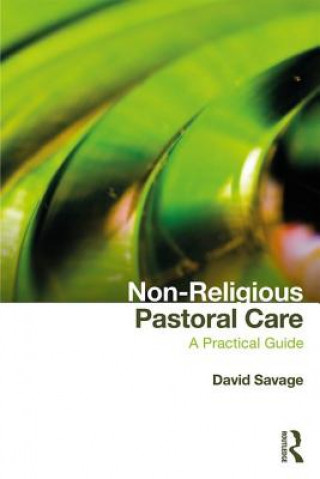 Könyv Non-Religious Pastoral Care David (British Humanist Society) Savage
