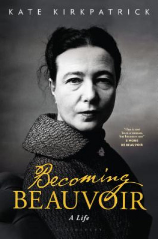Könyv Becoming Beauvoir Kate Kirkpatrick