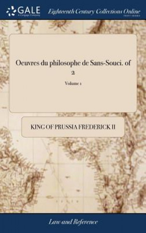 Knjiga Oeuvres Du Philosophe de Sans-Souci. of 2; Volume 1 KING O FREDERICK II