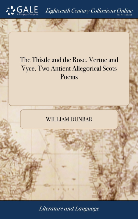 Книга Thistle and the Rose. Vertue and Vyce. Two Antient Allegorical Scots Poems WILLIAM DUNBAR