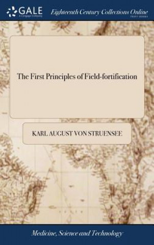 Kniha First Principles of Field-fortification KARL AUGU STRUENSEE