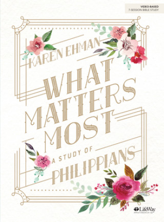 Carte What Matters Most Bible Study Book KAREN EHMAN